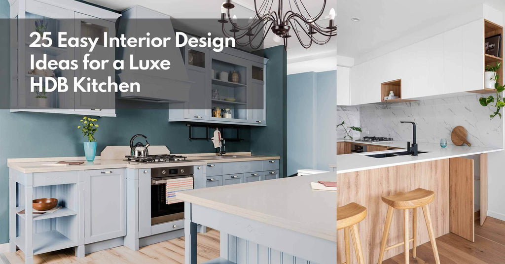 25 Easy Interior Design Ideas for a Luxe HDB Kitchen