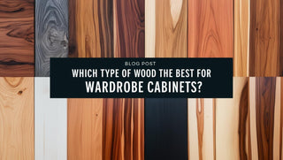 Which Type of Wood is the Best for Wardrobe Cabinets?