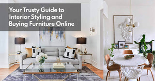 Your Trusty Guide to Interior Styling and Buying Furniture Online - Megafurniture